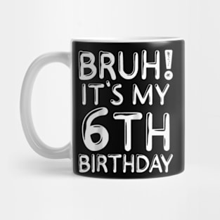 Bruh It'S My 6Th Birthday 6 Years Old Birthday Party Raglan Mug